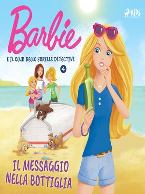 cover image of Barbie e il Club delle Sorelle Detective 4--Il messaggio nella bottiglia